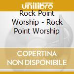 Rock Point Worship - Rock Point Worship cd