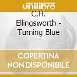 C.H. Ellingsworth - Turning Blue cd
