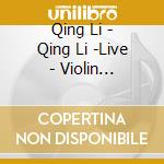 Qing Li - Qing Li -Live - Violin Concertos cd
