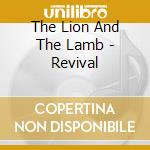 The Lion And The Lamb - Revival cd musicale di The Lion And The Lamb