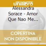Alessandra Sorace - Amor Que Nao Me Desampara cd