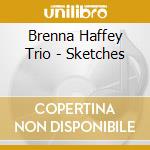 Brenna Haffey Trio - Sketches cd