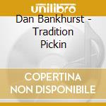 Dan Bankhurst - Tradition Pickin cd