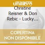 Christine Reisner & Don Rebic - Lucky In Love cd