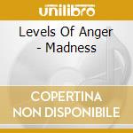 Levels Of Anger - Madness cd