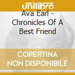 Ava Earl - Chronicles Of A Best Friend cd