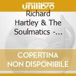 Richard Hartley & The Soulmatics - Richard Hartley & The Soulmatics cd musicale di Richard Hartley & The Soulmatics