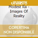 Modest Ra - Images Of Reality cd