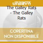 The Galley Rats - The Galley Rats cd musicale di The Galley Rats
