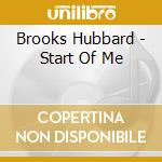 Brooks Hubbard - Start Of Me cd