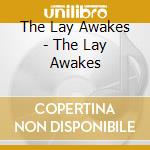 The Lay Awakes - The Lay Awakes cd
