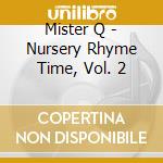 Mister Q - Nursery Rhyme Time, Vol. 2 cd