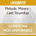 Melodic Miners - Last Roundup cd