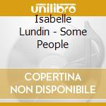 Isabelle Lundin - Some People cd musicale di Isabelle Lundin