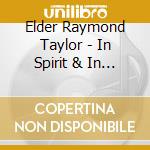 Elder Raymond Taylor - In Spirit & In Truth cd