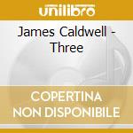 James Caldwell - Three cd musicale di James Caldwell