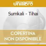 Sumkali - Tihai cd