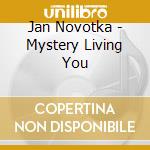 Jan Novotka - Mystery Living You cd