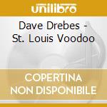 Dave Drebes - St. Louis Voodoo cd