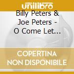 Billy Peters & Joe Peters - O Come Let Us Adore Him (Classical Christmas With The Peters) cd