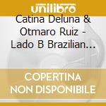 Catina Deluna & Otmaro Ruiz - Lado B Brazilian Project cd