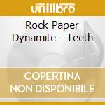 Rock Paper Dynamite - Teeth cd