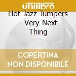 Hot Jazz Jumpers - Very Next Thing cd