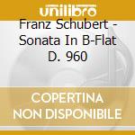 Franz Schubert - Sonata In B-Flat D. 960 cd musicale di Robert Dusek