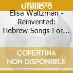 Elisa Waltzman - Reinvented: Hebrew Songs For Families cd