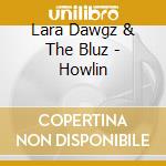 Lara Dawgz & The Bluz - Howlin cd