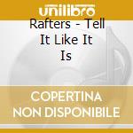 Rafters - Tell It Like It Is cd