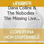 Dana Collins & The Nobodies - The Missing Live Board Tapes, Vol. 1 cd