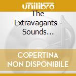 The Extravagants - Sounds Expensive cd musicale di The Extravagants
