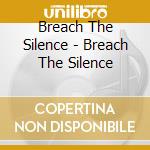 Breach The Silence - Breach The Silence cd