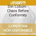 Erin Coburn - Chaos Before Conformity cd