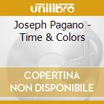 Joseph Pagano - Time & Colors