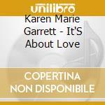 Karen Marie Garrett - It'S About Love cd musicale di Karen Marie Garrett