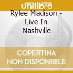 Rylee Madison - Live In Nashville cd