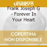 Frank Joseph G - Forever In Your Heart cd