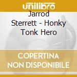 Jarrod Sterrett - Honky Tonk Hero cd