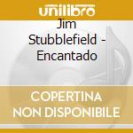 Jim Stubblefield - Encantado cd musicale di Jim Stubblefield