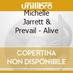 Michelle Jarrett  & Prevail - Alive cd musicale di Michelle Jarrett  & Prevail