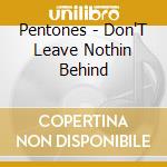 Pentones - Don'T Leave Nothin Behind cd