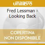 Fred Lessman - Looking Back cd musicale di Fred Lessman