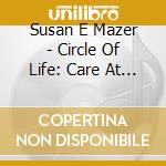 Susan E Mazer - Circle Of Life: Care At Home cd
