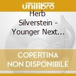 Herb Silverstein - Younger Next Year cd musicale di Herb Silverstein
