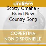 Scotty Omaha - Brand New Country Song