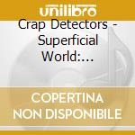 Crap Detectors - Superficial World: 1980-1981