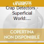 Crap Detectors - Superficial World: 1980-1981 cd