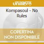 Kompasoul - No Rules cd musicale di Kompasoul